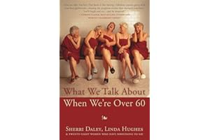 What We Talk about When We're Over 60