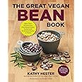 The Great Vegan Bean Book: More than 100 Delicious Plant-Based Dishes Packed with the Kindest Protein in Town! - Includes Soy