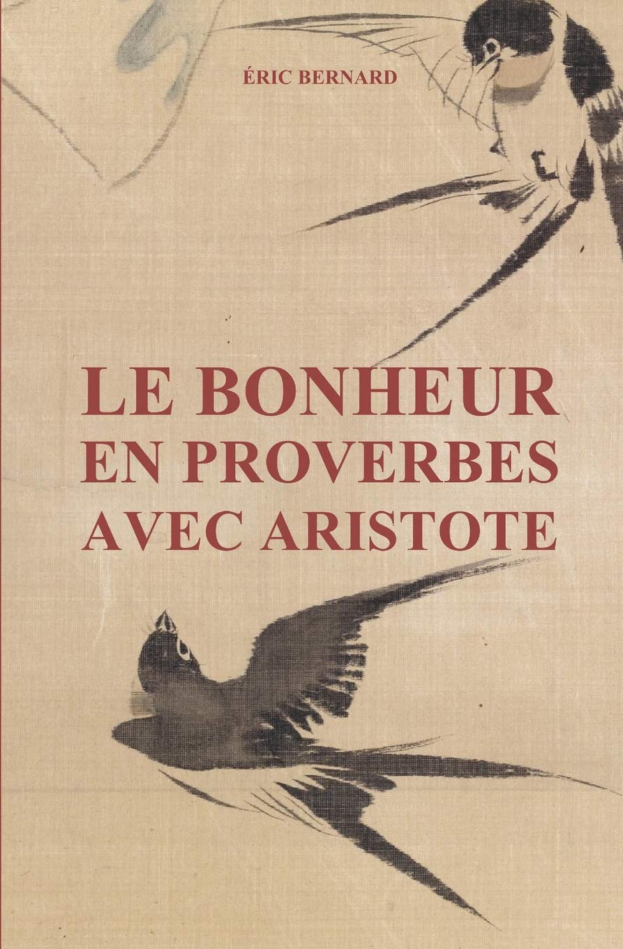 Le Bonheur En Proverbes Avec Aristote Amazon Fr Bernard Eric Livres