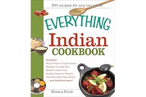The Everything Indian Cookbook: 300 Tantalizing Recipes--From Sizzling Tandoori Chicken to Fiery Lamb Vindaloo (Everything® S