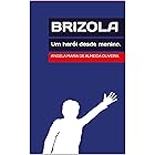 Brizola: Um herói desde menino.