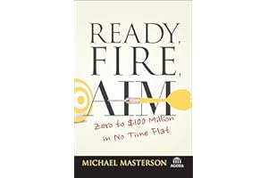 Ready, Fire, Aim: Zero to $100 Million in No Time Flat (Agora Series)