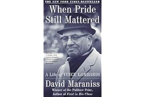 When Pride Still Mattered: A Life Of Vince Lombardi