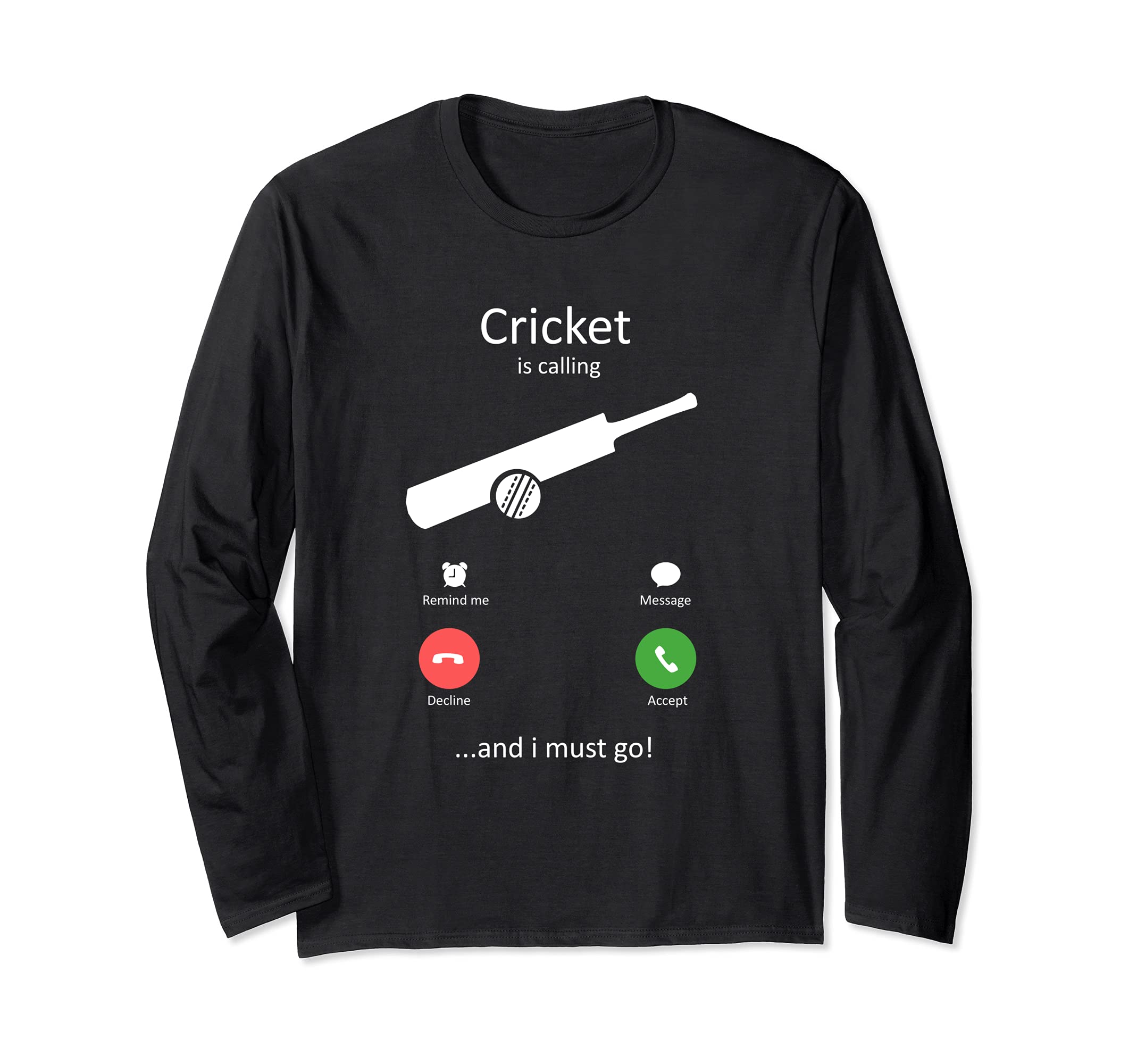 Cricket Is Calling and I must Go Funny Cricket Long Sleeve T-Shirt