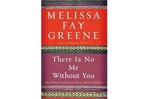 There Is No Me Without You: One Woman's Odyssey to Rescue Africa's Children