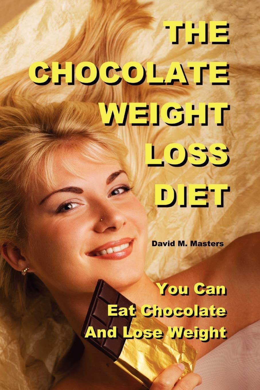 The Chocolate Weight Loss Diet You Can Eat Chocolate And Lose Weight Masters David M 9781436358910 Amazon Com Books