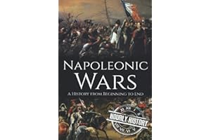 Napoleonic Wars: A History from Beginning to End (French Revolution)