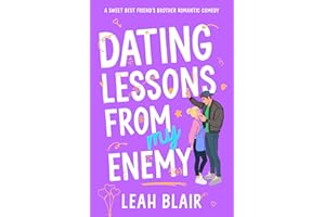 Dating Lessons from My Enemy: A Sweet Best Friend’s Brother Small Town Romantic Comedy (He Falls First in Frosthaven Sweet Ro