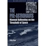The Pre-Astronauts: Manned Ballooning on the Threshold of Space (Bluejacket Paperback Series)