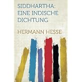 Siddhartha: Eine Indische Dichtung (German Edition)
