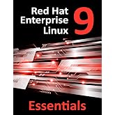 Red Hat Enterprise Linux 9 Essentials: Learn to Install, Administer, and Deploy RHEL 9 Systems