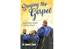 Singing the Gospel: Managing Music Ministry in the Black Church