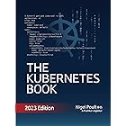 The Kubernetes Book: 2023 Edition (Mastering Kubernetes Book 2)