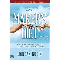 The Maker's Diet: Updated and Expanded: The 40-Day Health Experience That Will Change Your Life Forever