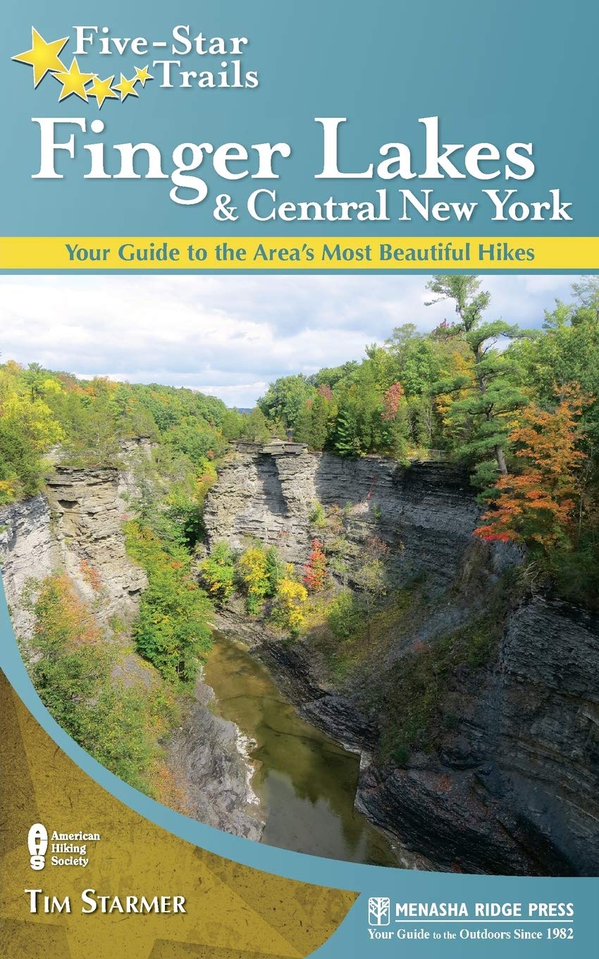Five Star Trails Finger Lakes And Central New York Your Guide To The Area S Most Beautiful Hikes Starmer Timothy 9780897329965 Amazon Com Books