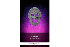 Delphi Complete Works of Plautus (Illustrated) (Delphi Ancient Classics Book 72)