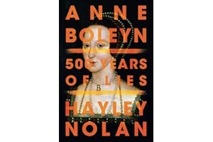 Anne Boleyn: 500 Years of Lies