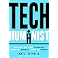 Tech Humanist: How You Can Make Technology Better for Business and Better for Humans