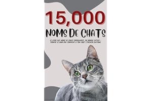 15,000 Noms de chats – Le livre des noms de chats populaires, du monde entier – Trouve le nom qui convient à ton chat ! (Fren