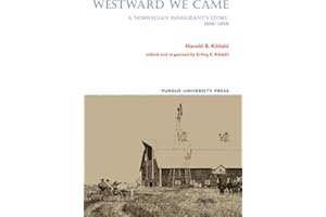 Westward We Came: A Norwegian Immigrant's Story, 1866-1898