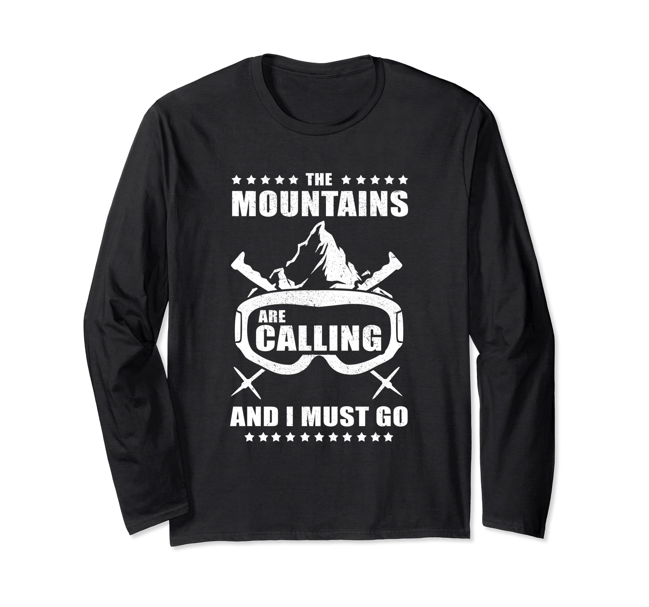 The mountains are calling I have to go! To ski Long Sleeve T-Shirt