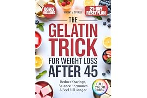 The Gelatin Trick for Weight Loss After 45: Calm Cravings, Balance Hormones, and Shrink Stubborn Belly Fat With the Simple, N