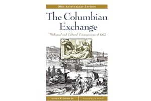 The Columbian Exchange: Biological and Cultural Consequences of 1492, 30th Anniversary Edition