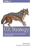 UX Strategy: How to Devise Innovative Digital Products that People Want