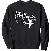 Let The Adventure Begin inspirational Airplane Travel Mode Sweatshirt