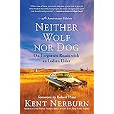 Neither Wolf nor Dog 25th Anniversary Edition: On Forgotten Roads with an Indian Elder