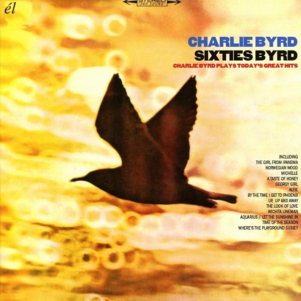 Charlie Byrd Sixties Byrd Charlie Byrd Plays Today S Great Hits Amazon Com Music