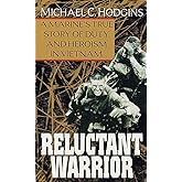 Reluctant Warrior: A Marine's True Story of Duty and Heroism in Vietnam