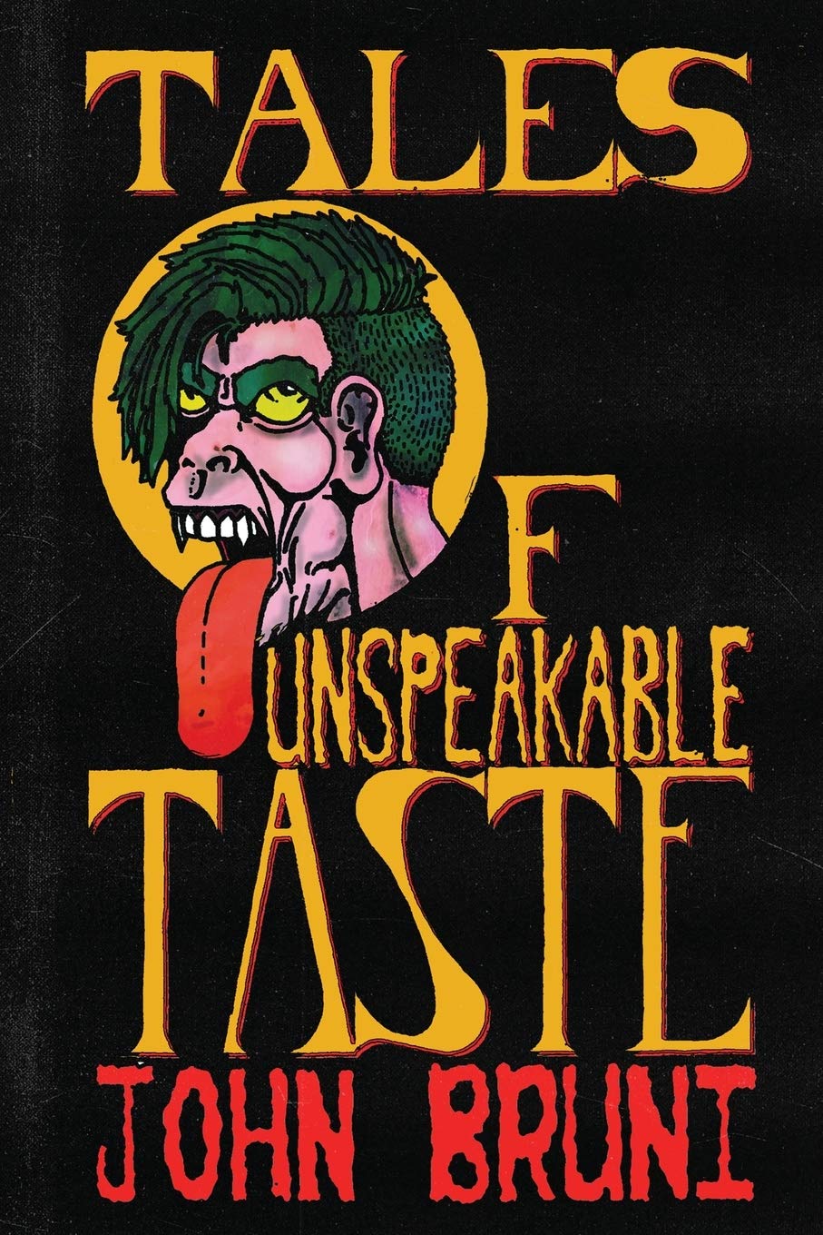 Tales of Unspeakable Taste: Bruni, John: 9781950305643: Amazon.com: Books