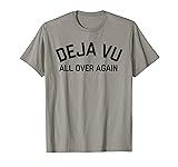 Deja Vu All Over Again Tee Shirt