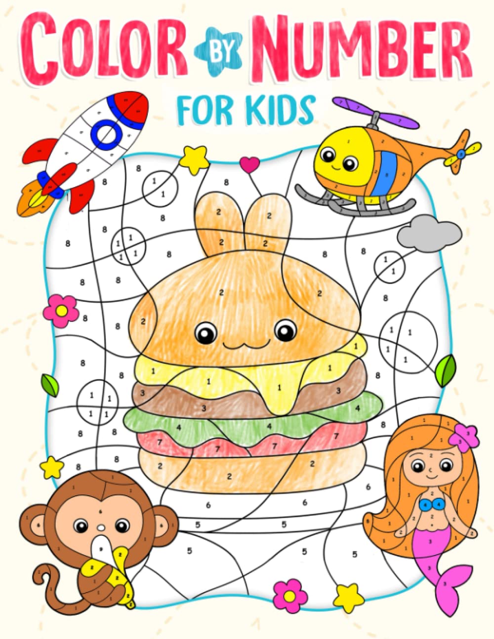 Color By Number for Kids Ages 4-8: Cute Coloring Book with Animals, Flowers, Cute Foods,... and More (Coloring Book For Kids) Color By Number for Kids Ages 4-8: Cute Coloring Book with Animals, Flowers, Cute Foods,... and More (Coloring Book For Kids) Paperback
