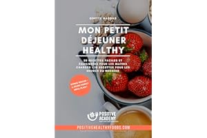 Mon petit-déjeuner healthy: 30 recettes pour des petits déjeuners variés, sains et gourmands (French Edition)