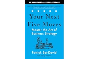 Your Next Five Moves: Master the Art of Business Strategy