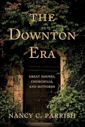 Download The Downton Era: Great Houses, Churchills, and Mitfords PDF