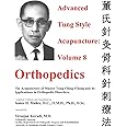 Advanced Tung Style Acupuncture Volume 8: Orthopedics