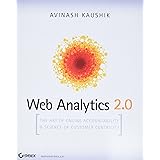 Web Analytics 2.0: The Art of Online Accountability and Science of Customer Centricity