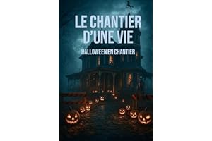 Le chantier d'une vie: Halloween en chantier