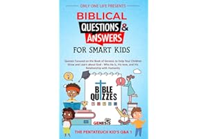 Biblical Questions and Answers for Smart Kids: Quizzes Focused on the Book of Genesis to Help Your Children Grow and Learn about God – Who He is, His ... with Humanity; (The Pentateuch Kids’ Q&A)