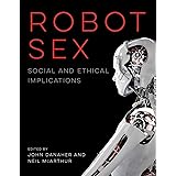 Robot Sex: Social and Ethical Implications