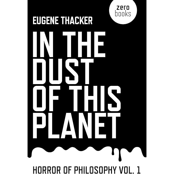In The Dust Of This Planet Horror Of Philosophy Vol 1 Kindle Edition By Thacker Eugene Literature Fiction Kindle Ebooks Amazon Com