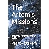 The Artemis Missions: Return to the Moon and on to Mars (Space)