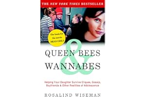 Queen Bees and Wannabes: Helping Your Daughter Survive Cliques, Gossip, Boyfriends, and Other Realities of Adolescence