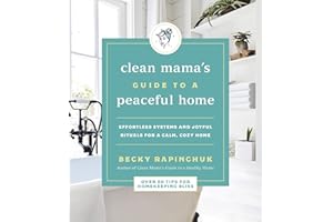 Clean Mama's Guide to a Peaceful Home: Effortless Systems and Joyful Rituals for a Calm, Cozy Home