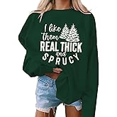 AIIWEIS Christmas Sweatshirt Women I Like Them Real Thick And Sprucey Christmas Tree Sweatshirt Xmas Holiday Pullover Top