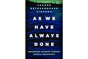 As We Have Always Done: Indigenous Freedom through Radical Resistance (Indigenous Americas)
