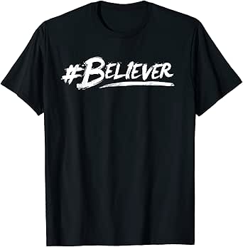 Amazon.com: #Believer T-Shirt for Women or Men: Clothing